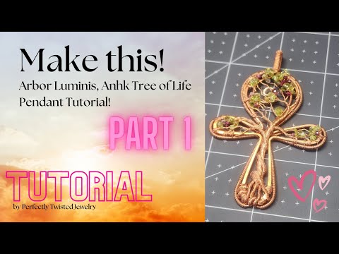 Tutorial Part 1 of 3, Arbor Luminis, The Tree of Light, Ankh Tree of Life Pendant MAKE IT! Wire Wrap