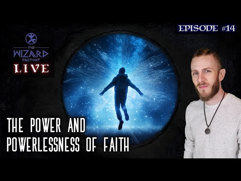 &quot;The Power and Powerlessness Of Faith&quot; // The WF LIVE Show #14