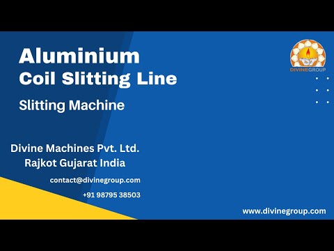 Complete Guide to Aluminum Coil Slitting Line | Divine Machines Pvt Ltd Machine Manufacturer Gujarat