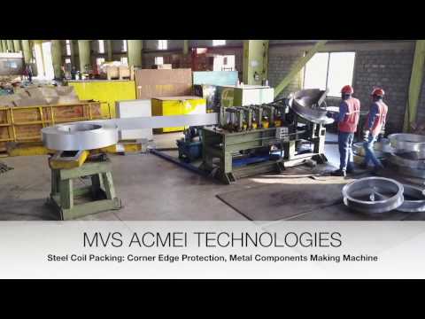 MVS ACMEI TECHNOLOGIES: STEEL COIL CORNER EDGE PROTECTION ID RING: FORMING AND BENDING MACHINE