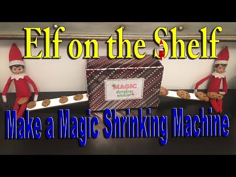 Elf on the Shelf - Make a Magic Shrinking Machine