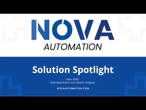 NOVA Automation Solution Spotlight: Raw 500D Dual Head Rotary Arm Stretch Wrapper