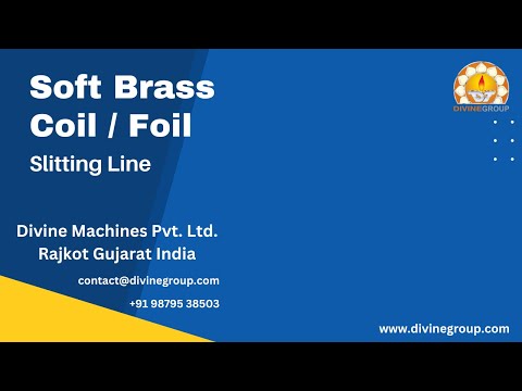 Automated Soft Brass Coil Foil | Slitting Line | Divine Machines Pvt Ltd Machine Manufacturer India