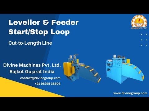 Advanced Leveller &amp; Feeder Cut to Length Line Start Stop Technology | Divine Machines Pvt Ltd Rajkot