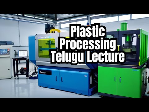 Plastic processing and moulding processing types telugu lecture