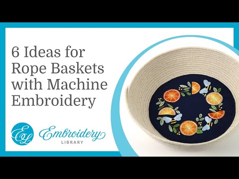 6 Ideas for Rope Baskets with Machine Embroidery