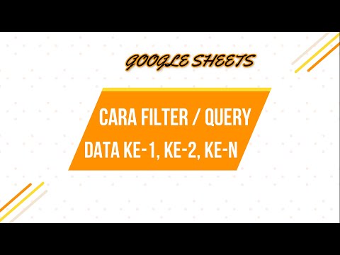 CARA FILTER ATAU QUERY DATA KE-N DI GOOGLE SHEETS