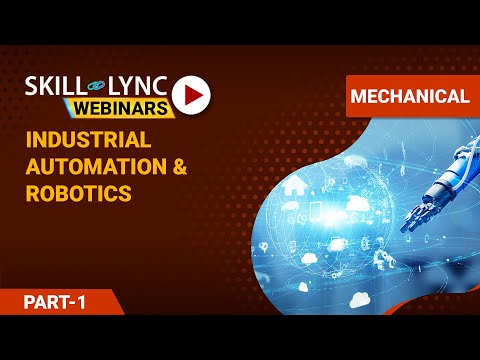 Introduction to Industrial Automation and Robotics (Part - 1) | Mechanical Workshop