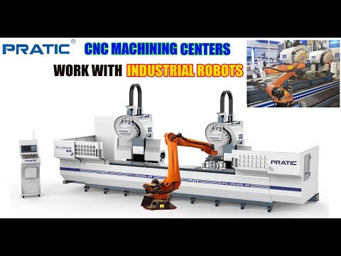 PRATIC CNC- Machining Centers Work with Industrial Robots