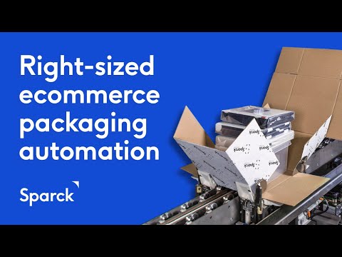 Right sized packaging automation for ecommerce by Sparck Technologies