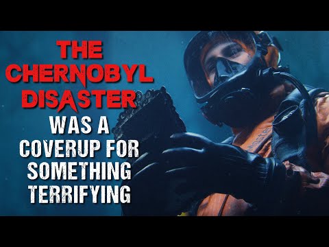 Sci-Fi Creepypasta &quot;The Chernobyl Disaster Was A Coverup&quot; | FULL Horror Story