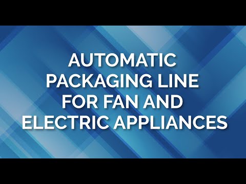 Automatic Packaging Line for Fan and Electric Appliances | Bandma