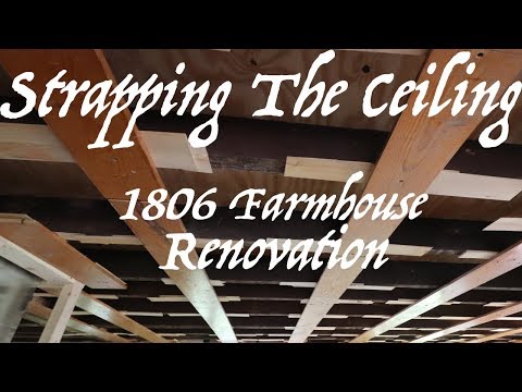 Strapping The Ceiling - Farmhouse Renovation - Episode 82