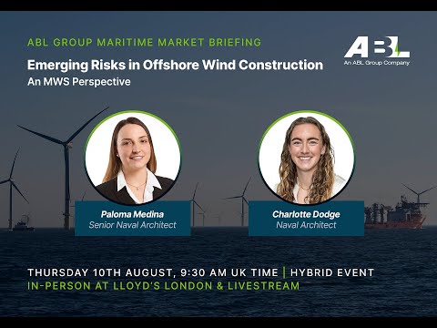 Emerging Risks in Offshore Wind Construction (An MWS perspective) | ABL Maritime Briefing Aug 2023