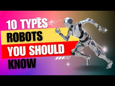 10 Type of Robots You Need to know