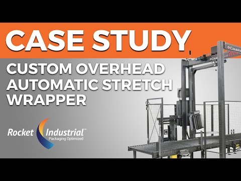 Case Study: Custom Overhead Stretch Wrapper