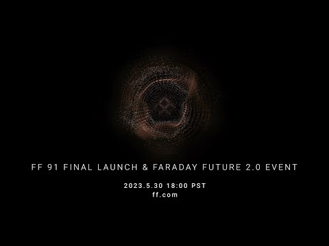 FF 91 Final Launch &amp; Faraday Future 2.0 Event | Faraday Future | FFIE