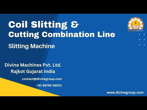 Complete Guide to Coil Slitting and Cutting Combination Line | Divine Machines Pvt Ltd Machine Mfg