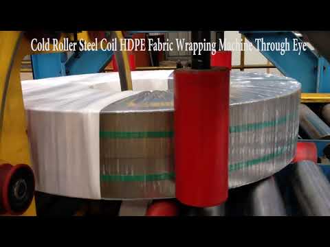 COLD ROLLER STEEL COIL HDPE FABRIC WRAPPING MACHINE THROUGH EYE