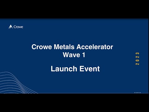 Digital Transformation in the Metals Industry - Crowe Metals Accelerator Wave 1 2023 Launch Event